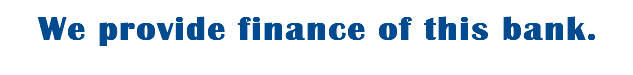 We provide finance of this bank. 